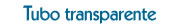 Tubo transparente