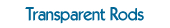 Transparent Rods